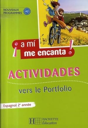 ¡a mí me encanta! : a mi me encanta ; espagnol ; 2e année ; actividades ; vers le portfolio