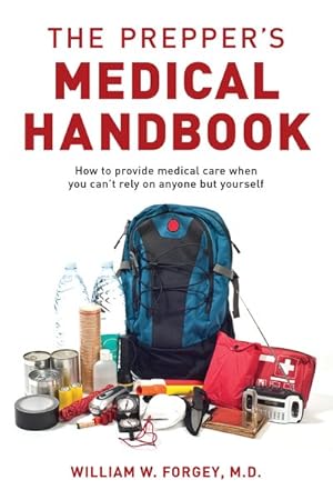 Immagine del venditore per Prepper's Medical Handbook : How to Provide Medical Care When You Can't Rely on Anyone but Yourself venduto da GreatBookPrices