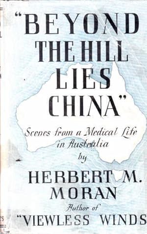 Bild des Verkufers fr Beyond the Hill Lies China: Scenes from a Medical Life in Australia zum Verkauf von Goulds Book Arcade, Sydney