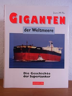 Bild des Verkufers fr Giganten der Weltmeere. Die Geschichte der Supertanker zum Verkauf von Antiquariat Weber