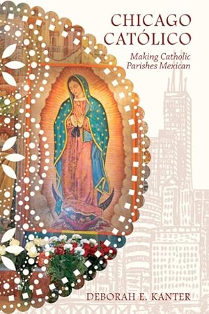 Imagen del vendedor de Chicago Catlico : Making Catholic Parishes Mexican a la venta por GreatBookPrices