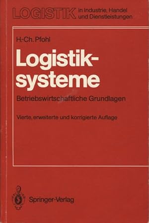 Logistiksysteme Betriebswirtschaftliche Grundlagen Logistik in Industrie, Handel und Dienstleistu...