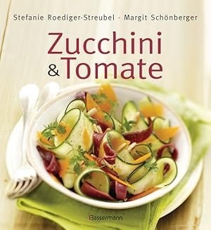Seller image for Zucchini und Tomate: Die besten Rezepte for sale by Gerald Wollermann