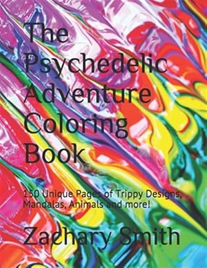 Seller image for The Psychedelic Adventure Coloring Book: 150 Unique Pages of Trippy Designs, Mandalas, Animals and more! for sale by GreatBookPrices