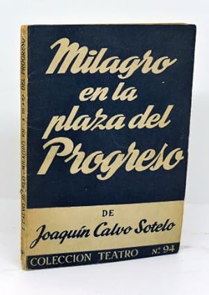 MILAGRO EN LA PLAZA DEL PROGRESO. Comedia en tres actos, en prosa.