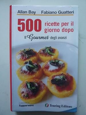 Seller image for 500 RICETTE PER IL GIORNO DOPO Il Gourmet degli avanzi for sale by Historia, Regnum et Nobilia