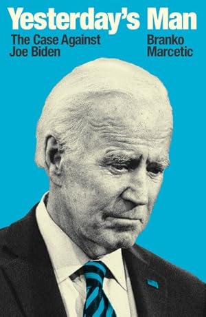 Imagen del vendedor de Yesterday's Man : The Case Against Joe Biden a la venta por GreatBookPrices