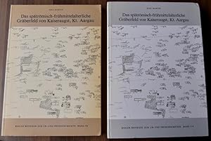 Das spätrömisch-frühmittelalterliche Gräberfeld von Kaiseraugst, Kt. Aargau. Teil A: Text Teil B:...