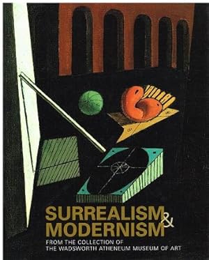 Image du vendeur pour Surrealism and Modernism from the Collection of the Wadsworth Atheneum. mis en vente par Antiquariat Bernd Preler