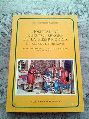 Imagen del vendedor de Hospital de Nuestra Seora de la Misericordia de Alcal de Henares: Datos previos para un estudio historico, siglos XV y XVI a la venta por Itziar Arranz Libros & Dribaslibros