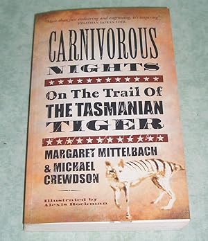 Bild des Verkufers fr Carnivorous Nights. On the Trail of the Tasmanian Tiger. zum Verkauf von Antiquariat  Lwenstein