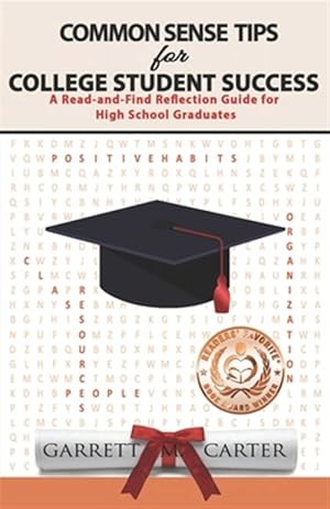 Imagen del vendedor de Common Sense Tips for College Student Success: A Read-and-Find Reflection Guide for High School Graduates a la venta por GreatBookPrices