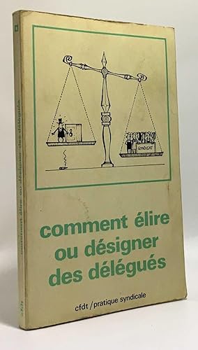 Comment élire ou désigner des délégués