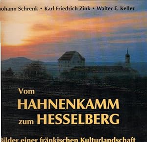 Bild des Verkufers fr Vom Hahnenkamm zum Hesselberg: Bilder einer frnkischen Kulturlandschaft zum Verkauf von AMAHOFF- Bookstores