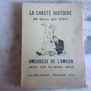Seller image for La chaste histoire de celui qui tait AMOUREUX de l'AMOUR . for sale by Lecapricorne