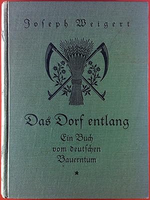 Bild des Verkufers fr Das Dorf entlang. Ein Buch vom deutschen Bauerntum. zum Verkauf von biblion2