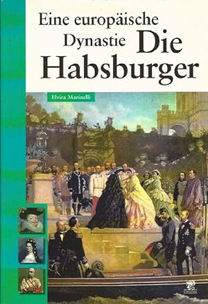 Die Habsburger. Eine europäische Dynastie. Aus dem Italienischen von Franziska Kristen.