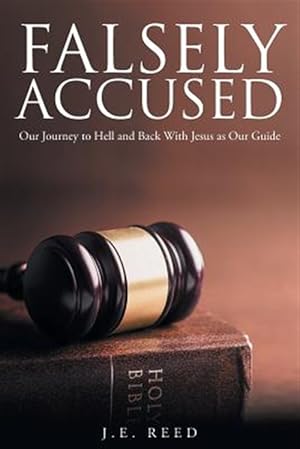 Seller image for Falsely Accused : Our Journey to Hell and Back With Jesus As Our Guide for sale by GreatBookPrices