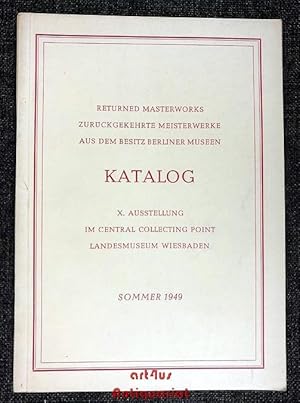 Bild des Verkufers fr Returned Masterworks : zurckgekehrte Meisterwerke aus dem Besitz Berliner Museen : Katalog : X. Ausstellung im Central Collecting Point : Landesmuseum Wiesbaden : Sommer 1949. zum Verkauf von art4us - Antiquariat