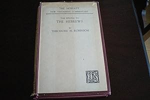THE EPISTLE TO THE HEBREWS - The Moffatt New Testament Commentary