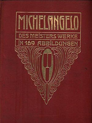 Immagine del venditore per Michelangelo: Des Meisters Werke in 169 Abbildungen. Vierte Auflage venduto da JLG_livres anciens et modernes