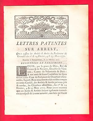 Image du vendeur pour LETTRES PATENTES SUR ARREST, Qui cassent les Arrts & Arrts du Parlement de Grenoble des 1er & 14 Fvrier, 4 & 23 Mars 1771. Donnes  Fontainebleau, le 11 Octobre 1771. mis en vente par Pierre Raymond