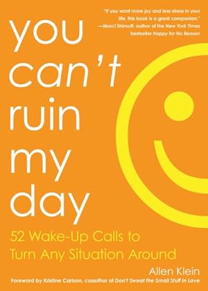 Immagine del venditore per You Can't Ruin My Day : 52 Wake-Up Calls to Turn Any Situation Around venduto da GreatBookPrices
