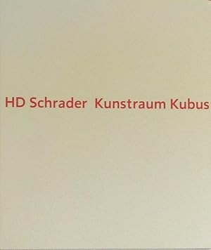 HD Schrader, Kunstraum Kubus : September - Oktober 1998, Richard-Haizmann-Museum, Niebüll . Mai -...