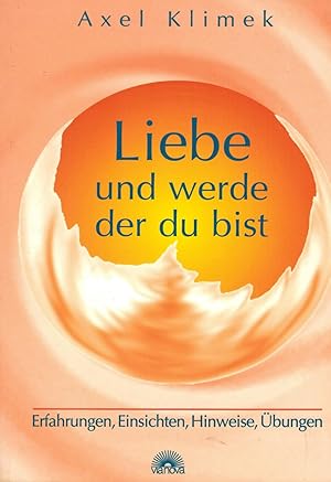 Image du vendeur pour Liebe und werde, der du bist. Erfahrungen, Einsichten, Hinweise, bungen mis en vente par Paderbuch e.Kfm. Inh. Ralf R. Eichmann