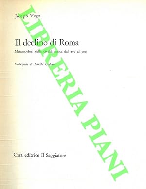 Il declino di Roma. Metamorfosi della civiltà antica dal 200 al 500.