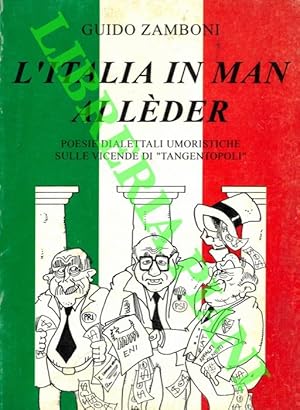 Bild des Verkufers fr L'Italia in man ai lder. Poesie dialettali umoristiche sulle vicende di "Tangentopoli". zum Verkauf von Libreria Piani