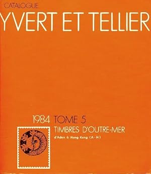 Catalogue Yvert et Tellier 1984 Tome V : Timbres d'outre-mer - Yvert & Tellier