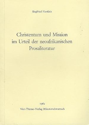 Bild des Verkufers fr Christentum und Mission im Urteil der neoafrikanischen Prosaliteratur zum Verkauf von Antiquariat Lcke, Einzelunternehmung