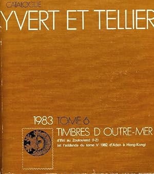 Catalogue Yvert et Tellier 1983 Tome VI : Timbres d'outre-mer - Yvert & Tellier