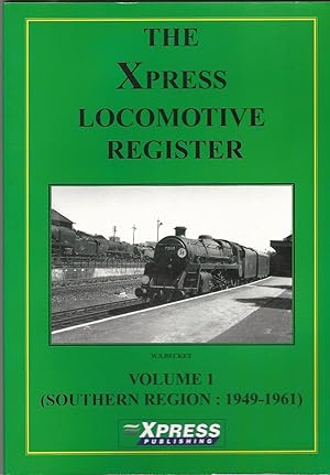 Immagine del venditore per The Xpress Locomotive Register Volume 1: Southern Region: 1949-1961 venduto da Deeside Books