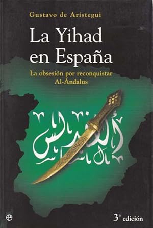 Imagen del vendedor de LA YIHAD EN ESPAA. LA OBSESION POR CONQUISTAR AL-ANDALUS a la venta por Asilo del libro