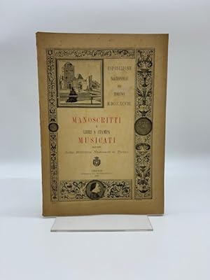 Esposizione nazionale di Torino 1898. Manoscritti e libri a stampa musicati esposti dalla Bibliot...