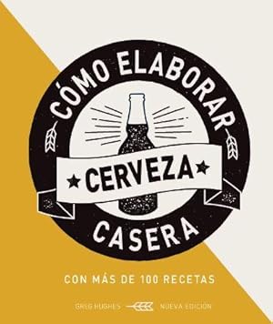 Seller image for COMO ELABORAR CERVEZA CASERA 2 ED. 2019 for sale by TERAN LIBROS
