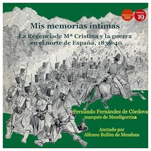 Seller image for MIS MEMORIAS INTIMAS II: REGENCIA DE M CRISTINA Y GUERRA NORTE ESPAA 1836-40 for sale by TERAN LIBROS