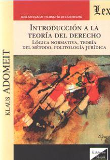 Seller image for INTRODUCCION A LA TEORIA DEL DERECHO. LOGICA NORMATIVA, TEORIA DEL METODO, POLITOLOGIA JURIDICA for sale by TERAN LIBROS