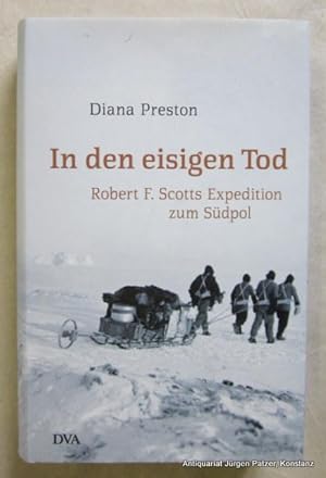 In den eisigen Tod. Robert F. Scotts Expedition zum Südpol. Aus dem Englischen von Sylvia Höfer. ...