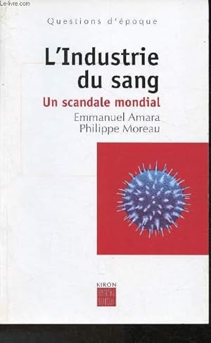 Image du vendeur pour L'industrie du sang, un scandale mondial (Collection "Questions d'poque") mis en vente par Le-Livre