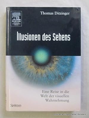 Seller image for Illusionen des Sehens. Eine Reise in die Welt der visuellen Wahrnehmung. Mnchen, Elsevier / Spektrum, 2006. Mit zahlreichen, teils farbigen Abbildungen. 250 S. Or.-Pp. mit Schutzumschlag. (ISBN 9783827416957). for sale by Jrgen Patzer