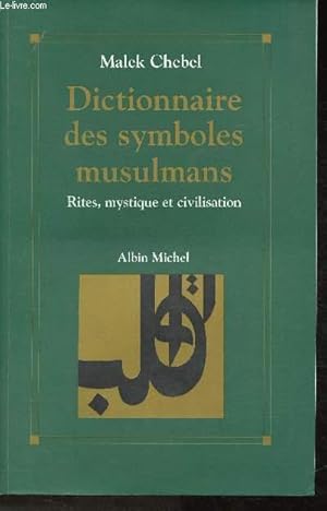 Seller image for Dictionnaire des symboles musulmans- Rites, mystique et civilisation (Collection "Spiritualits") for sale by Le-Livre