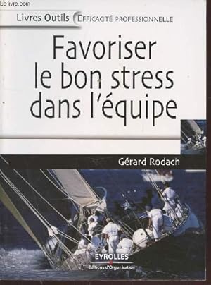 Image du vendeur pour Favoriser le bon stress dans l'quipe. (Collection : "Livres Outils : Efficacit Professionnelle) mis en vente par Le-Livre