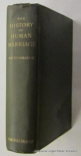 The History of Human Marriage. (3rd edition). London, Macmillan, 1901. XX, 644, 4 S. Or.-Lwd.; Vo...