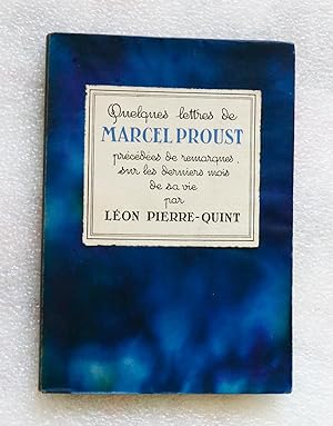Quelques lettres de Marcel Proust précédées de remarques sur les derniers mois de sa vie (Some le...