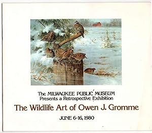 Seller image for The Milwaukee Public Museum Presents a Retrospective Exhibition: The Wildlife Art of Owen J. Grome June 6-16, 1980 for sale by Recycled Books & Music