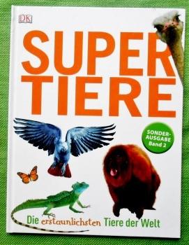 Supertiere. Die erstaunlichsten Tiere der Welt. Sonderausgabe Band 2.