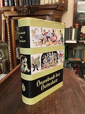Hausbuch der Heiterkeit : Zur Erholung von jahrelanger mühevoller Arbeit für alle gleichermaßen E...